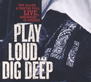 CD Shop - GILLAM, TOM PLAY LOUD DIG DEEP LIVE