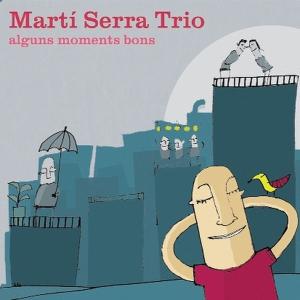 CD Shop - SERRA, MARTI -TRIO- ALGUNS MOMENTS BONS