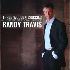 CD Shop - TRAVIS, RANDY THREE WOODEN CROSSES - INSPIRATIONAL HIT