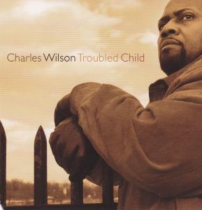CD Shop - WILSON, CHARLES TROUBLED CHILD
