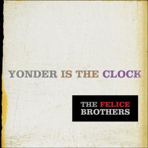 CD Shop - FELICE BROTHERS YONDER IS THE CLOCK