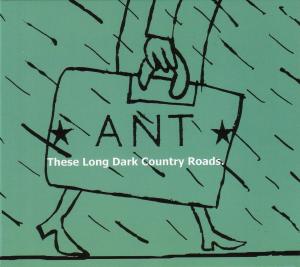 CD Shop - ANT THESE LONG DARK COUNTRY ROADS