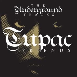 CD Shop - TUPAC & FRIENDS THE UNDERGROUND TRACKS