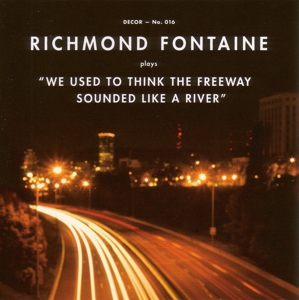 CD Shop - RICHMOND FONTAINE WE USED TO THINK THE FREEWAY SOUNDED LIKE A RIVER