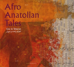 CD Shop - AFRO ANATOLIAN TALES LIVE IN TEHERAN