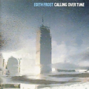 CD Shop - FROST, EDITH CALLING OVER TIME