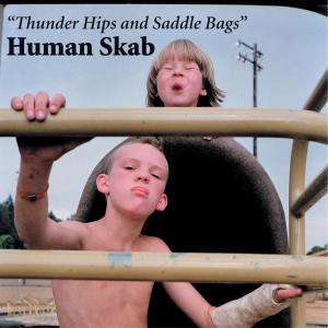 CD Shop - HUMAN SKAB THUNDER HIPS AND SADDLE BAGS