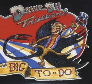 CD Shop - DRIVE-BY TRUCKERS BIG TO-DO