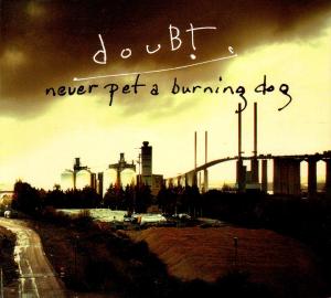 CD Shop - DOUBT NEVER PET A BURNING DOG