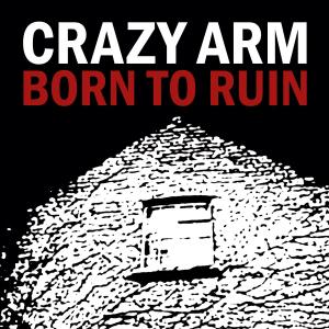 CD Shop - CRAZY ARM BORN TO RUIN