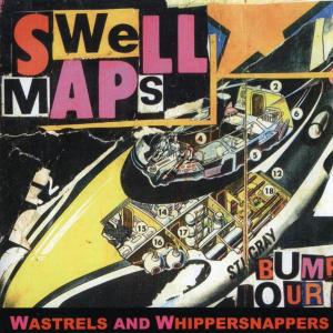 CD Shop - SWELL MAPS WASTRELS AND WHIPPERSNAPPERS