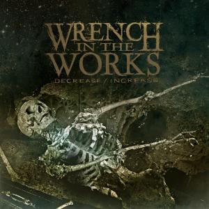 CD Shop - WRENCH IN THE WORKS DECREASE/INCREASE