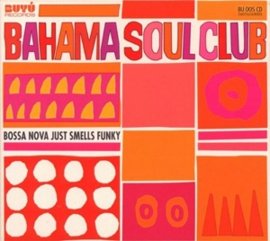 CD Shop - BAHAMA SOUL CLUB BOSSA NOVA JUST SMELLS FUNKY