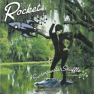 CD Shop - ROCKET TO MEMPHIS SWAMPWATER SHUFFLE