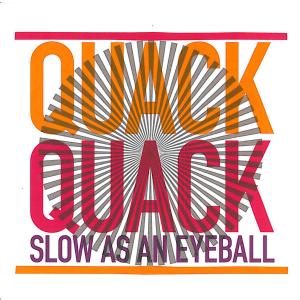 CD Shop - QUACK QUACK SLOW AS AN EYEBAL