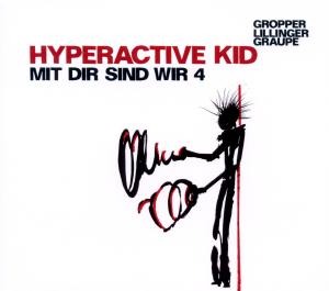 CD Shop - GROPPER, P./R. GRAUPE HYPERACTIVE KID, MIT DIR SIND WIR 4