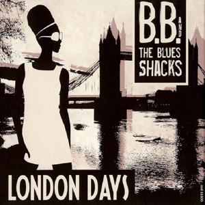 CD Shop - B.B. & THE BLUES SHACKS LONDON DAYS