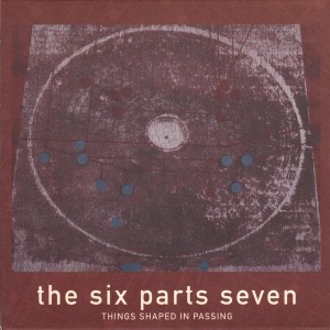 CD Shop - SIX PARTS SEVEN THINGS SHAPED IN PASSING