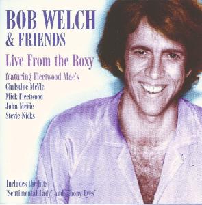 CD Shop - WELCH, BOB & FRIENDS LIVE AT THE ROXY