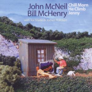 CD Shop - MCNEIL, JOHN/BILL MCHENRY CHILL MORN HE CLIMB JENNY