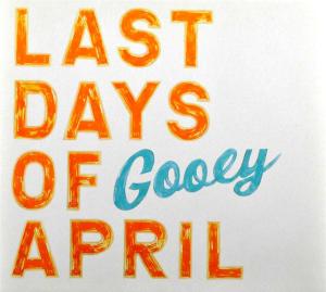CD Shop - LAST DAYS OF APRIL GOOEY