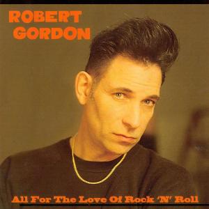 CD Shop - GORDON, ROBERT ALL FOR THE LOVE OF ROCK N ROLL