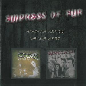 CD Shop - EMPRESS OF FUR HAWAIIAN VOODOO + WE LIKE WEIRD