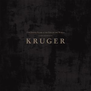CD Shop - KRUGER FOR DEATH, GLORY AND THE END OF THE WORLD