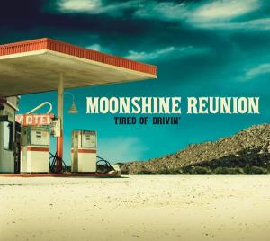 CD Shop - MOONSHINE REUNION TIRED OF DRIVIN\
