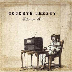 CD Shop - GOODBYE JERSEY ENTERTAIN ME