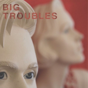 CD Shop - BIG TROUBLES SAD GIRLS