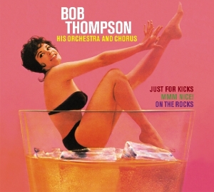 CD Shop - THOMPSON, BOB JUST FOR KICKS/MMM NICE/ON THE ROCKS