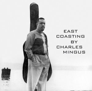 CD Shop - MINGUS, CHARLES  & BILL E EAST COASTING