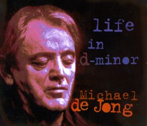 CD Shop - JONG, MICHAEL DE LIFE IN D MINOR