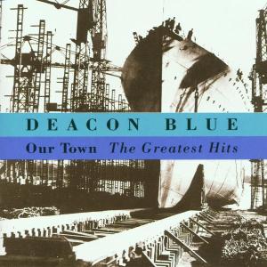 CD Shop - DEACON BLUE OUR TOWN - THE GREATEST HITS