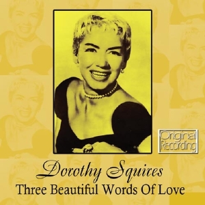CD Shop - SQUIRES, DOROTHY THREE BEAUTIFUL WORDS OF LOVE