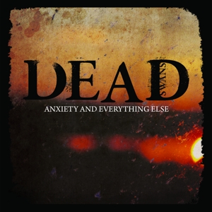 CD Shop - DEAD SWANS ANXIETY & EVERYTHING ELSE