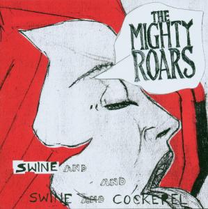 CD Shop - MIGHTY ROARS SWINE & COCKEREL