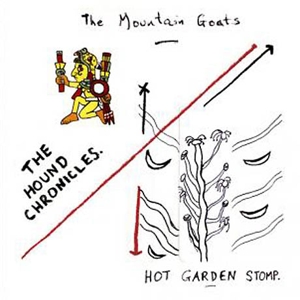CD Shop - MOUNTAIN GOATS HOUND CHRONICLES / HOT GARDEN STOMP