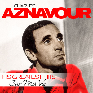 CD Shop - AZNAVOUR, CHARLES SUR MA VIE - HIS GREATEST HITS