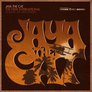 CD Shop - JAYA THE CAT NEW INTERNATIONAL SOUND OF HEDONISM