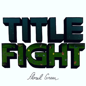 CD Shop - TITLE FIGHT FLORAL GREEN