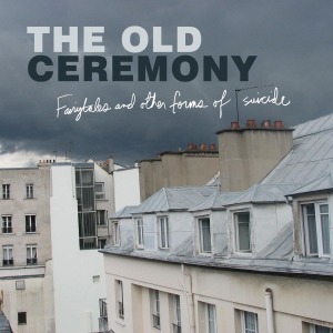 CD Shop - OLD CEREMONY FAIRYTALES AND OTHER FORMS OF SUICIDE