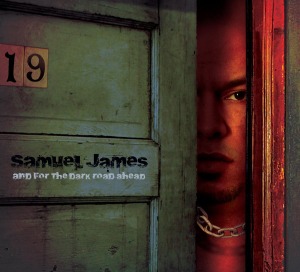CD Shop - JAMES, SAMUEL AND FOR THE DARK ROAD AHEAD