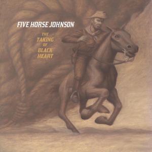CD Shop - FIVE HORSE JOHNSON TAKING OF BLACK HEART
