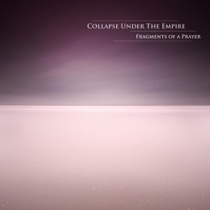 CD Shop - COLLAPSE UNDER THE EMPIRE FRAGMENTS OF A PRAYER