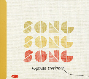 CD Shop - TROTIGNON, BAPTISTE SONG SONG SONG
