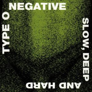 CD Shop - TYPE O NEGATIVE SLOW, DEEP AND HARD