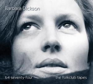 CD Shop - DICKSON, BARBARA B4 74 - THE FOLKCLUB TAPES