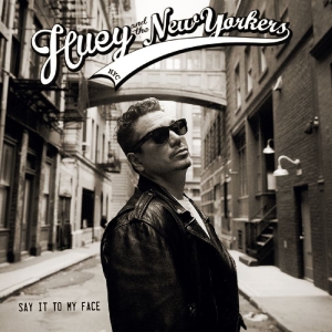 CD Shop - HUEY AND THE NEW YORKERS SAY IT TO MY FACE